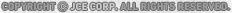 COPYRIGHT ⓒ JCE CORP. ALL RIGHTS RESERVED