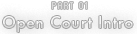 PART 01 Open Court Intro